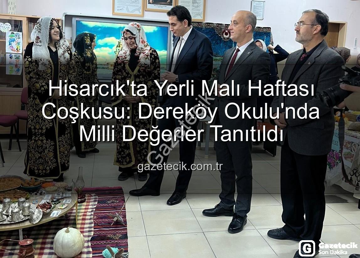 Yerli Malı Haftası - Hisarcık'ta Yerli Malı Haftası Coşkusu: Dereköy Okulu'nda Milli Değerler Tanıtıldı