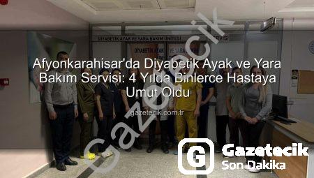Afyonkarahisar’da Diyabetik Ayak ve Yara Bakım Servisi: 4 Yılda Binlerce Hastaya Umut Oldu