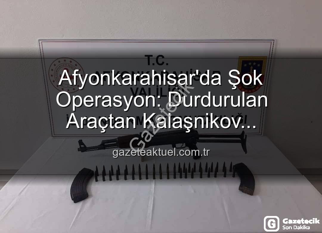 Kalaşnikov tüfeği - Afyonkarahisar'da Şüphe Üzerine Durdurulan Araçtan Kalaşnikov Tüfeği Çıktı: 2 Gözaltı