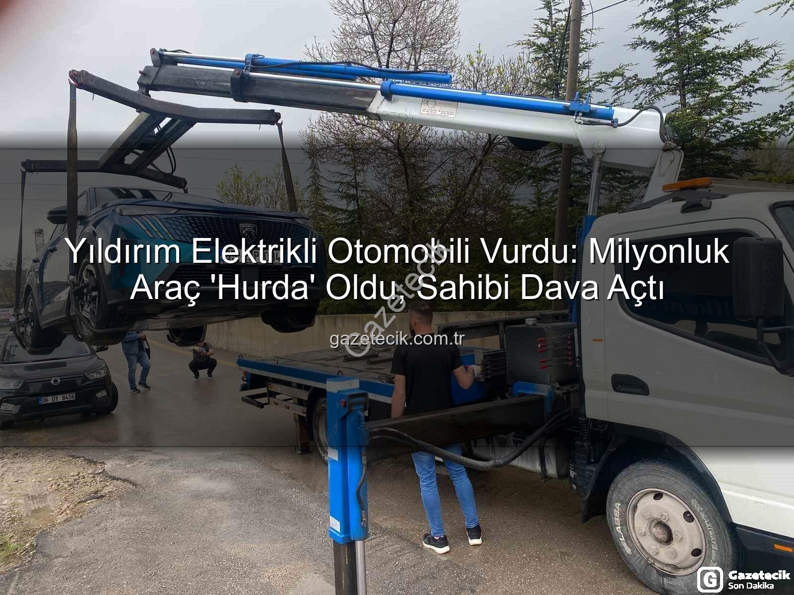elektrikli otomobil - Yıldırım Elektrikli Otomobili Vurdu: Milyonluk Araç 'Hurda' Oldu, Sahibi Dava Açtı