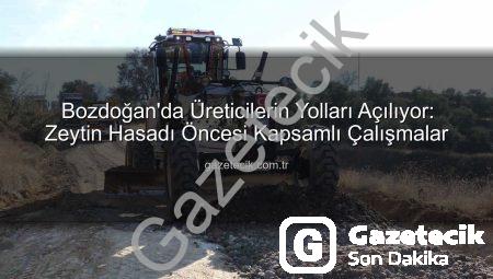 Bozdoğan’da Üreticilerin Yolları Açılıyor: Zeytin Hasadı Öncesi Kapsamlı Çalışmalar