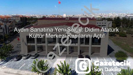 Aydın Sanatına Yeni Soluk: Didim Atatürk Kültür Merkezi Kapılarını Açtı!
