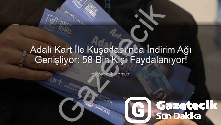 Adalı Kart İle Kuşadası’nda İndirim Ağı Genişliyor: 58 Bin Kişi Faydalanıyor!