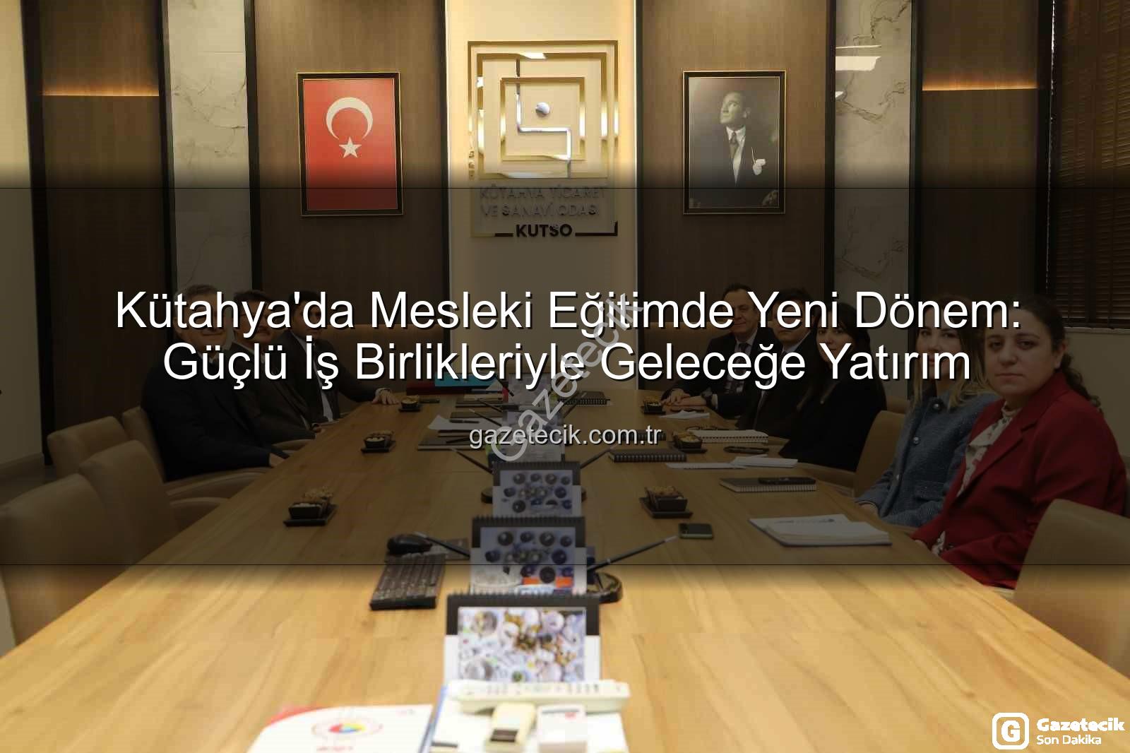 Kütahya mesleki eğitim - Kütahya'da Mesleki Eğitimde Yeni Dönem: Güçlü İş Birlikleriyle Geleceğe Yatırım