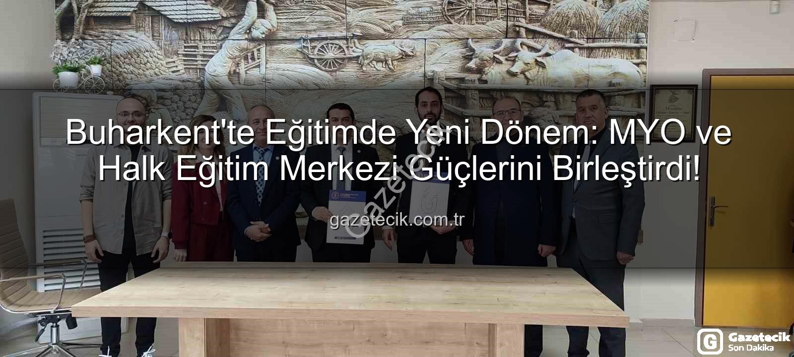 Buharkent eğitim iş birliği - Buharkent'te Eğitimde Yeni Dönem: MYO ve Halk Eğitim Merkezi Güçlerini Birleştirdi!