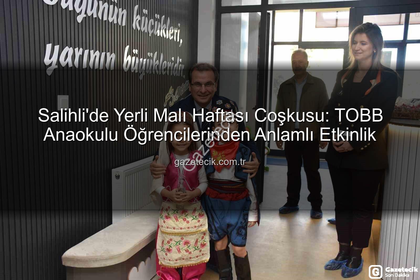 Yerli Malı Haftası Salihli - Salihli'de Yerli Malı Haftası Coşkusu: TOBB Anaokulu Öğrencilerinden Anlamlı Etkinlik