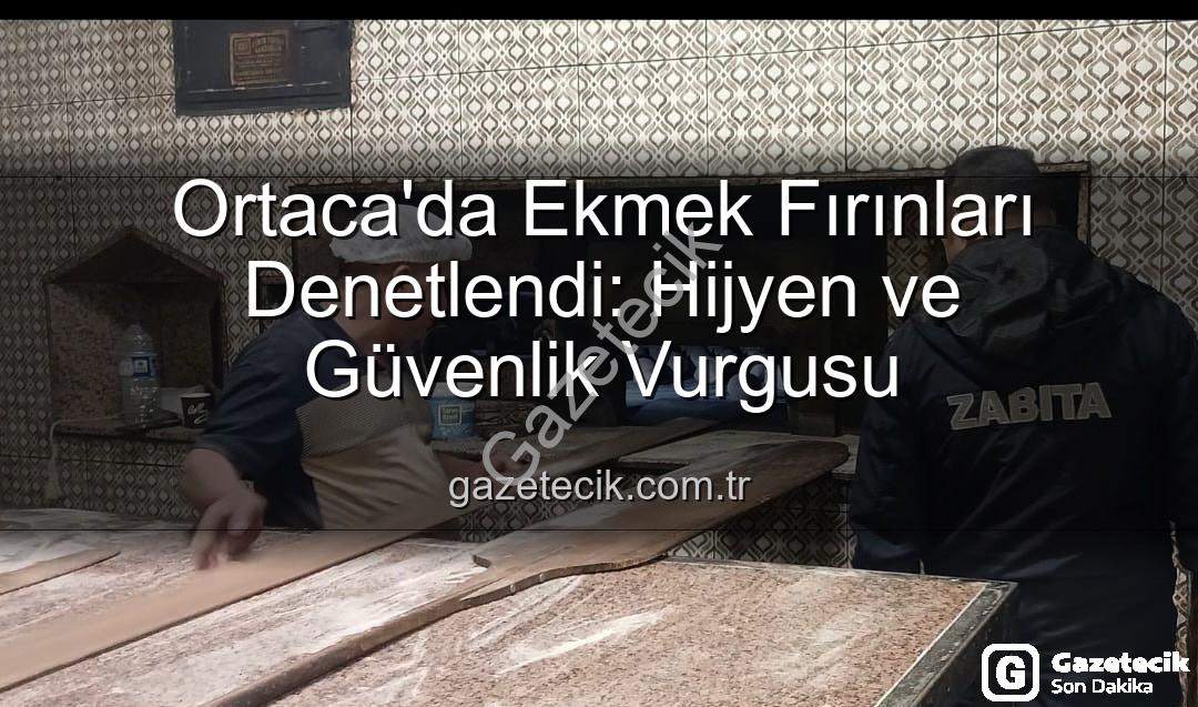 Ortaca ekmek fırınları - Ortaca'da Ekmek Fırınları Denetlendi: Hijyen ve Güvenlik Vurgusu