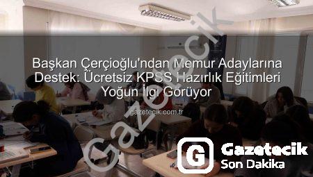 Başkan Çerçioğlu’ndan Memur Adaylarına Destek: Ücretsiz KPSS Hazırlık Eğitimleri Yoğun İlgi Görüyor